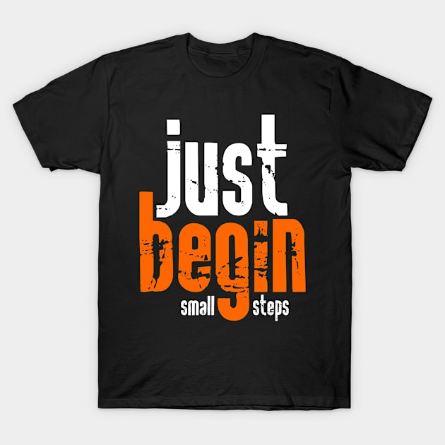 Just begin with small steps T-Shirt by Mayathebeezzz